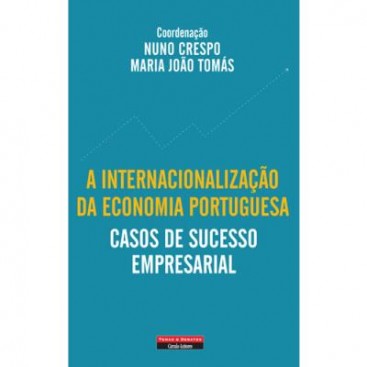 A Internacionalização da Economia Portuguesa – Casos de Sucesso Empresarial